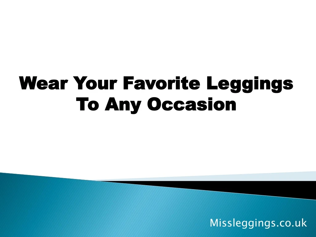 wear your favorite leggings to any occasion