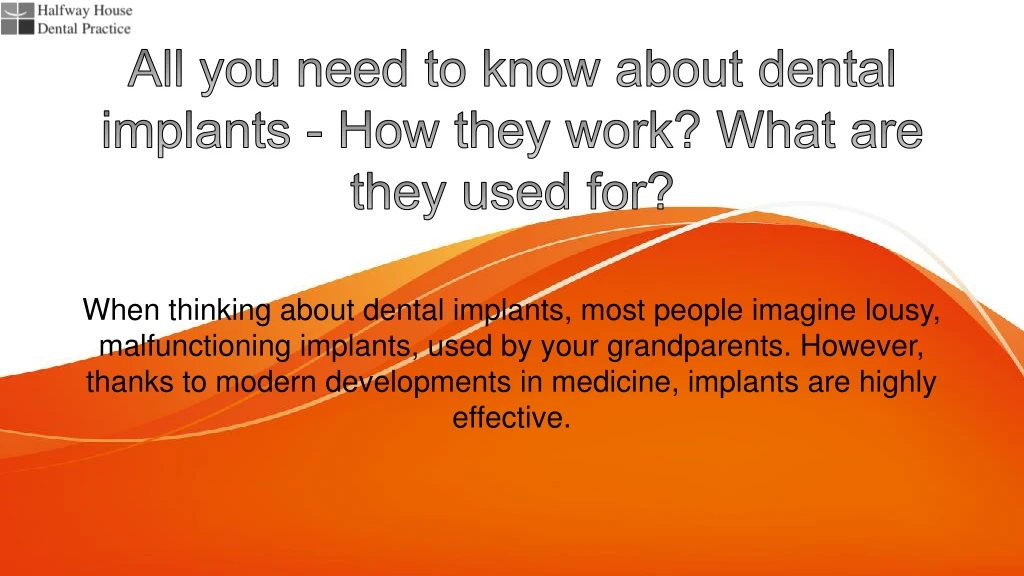 all you need to know about dental implants how they work what are they used for