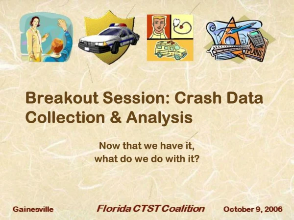 Breakout Session: Crash Data Collection Analysis
