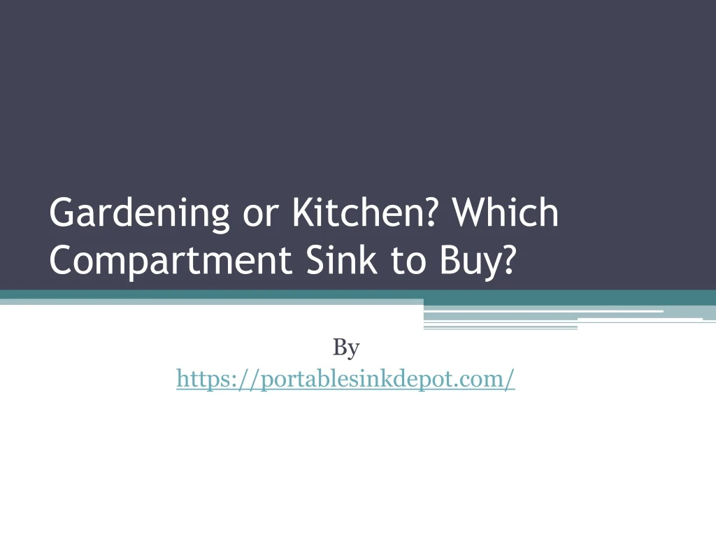 gardening or kitchen which compartment sink to buy