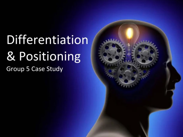 Differentiation Positioning Group 5 Case Study