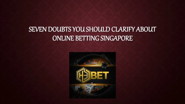 Seven Doubts You Should Clarify About Online Betting Singapore