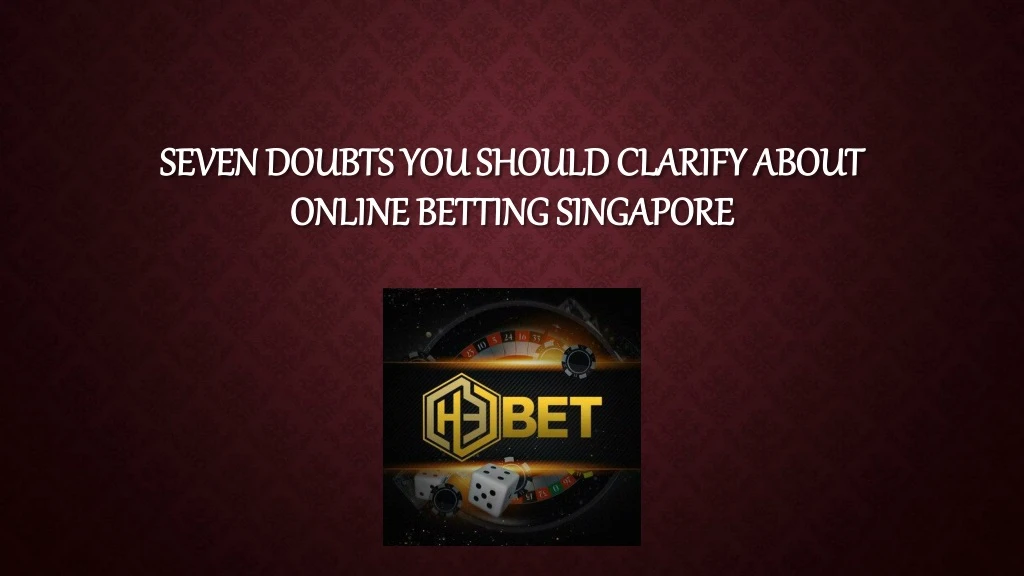 seven doubts you should clarify about online betting singapore