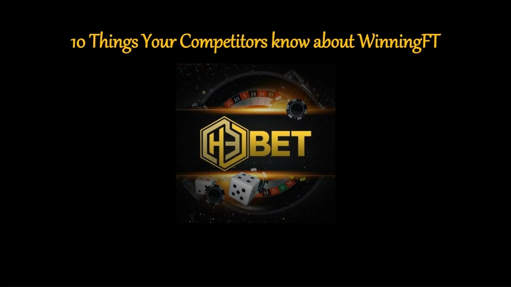10 things your competitors know about winningft
