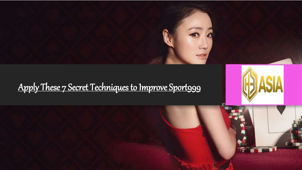 apply these 7 secret techniques to improve sport999