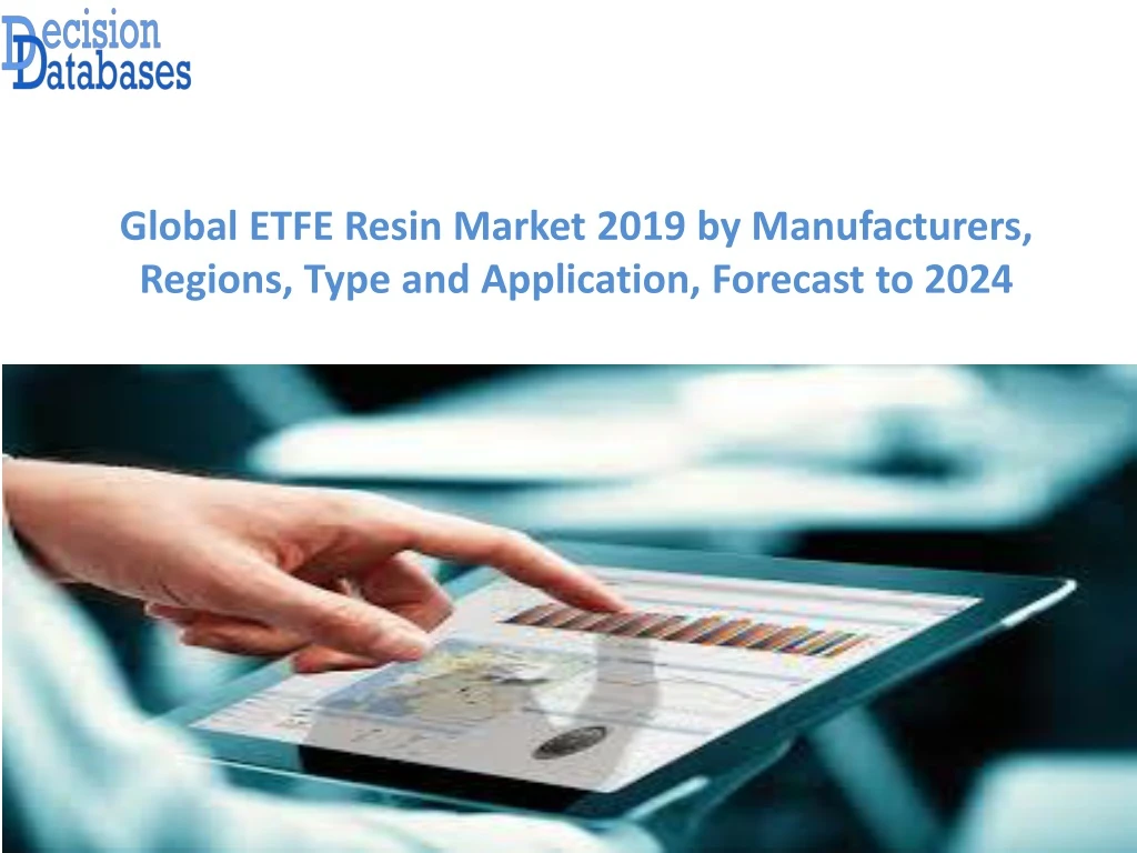 global etfe resin market 2019 by manufacturers regions type and application forecast to 2024
