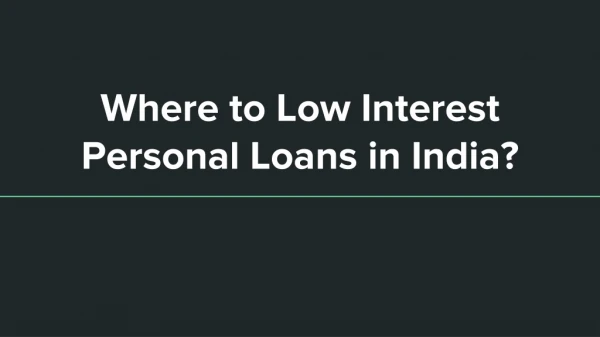Where to Low Interest Personal Loans in India?