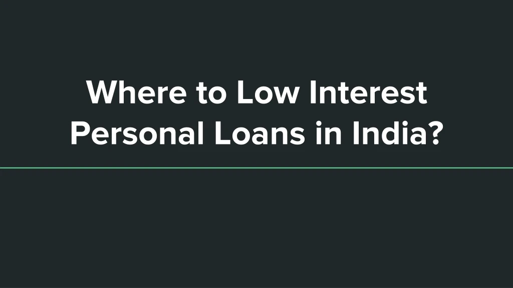 where to low interest personal loans in india