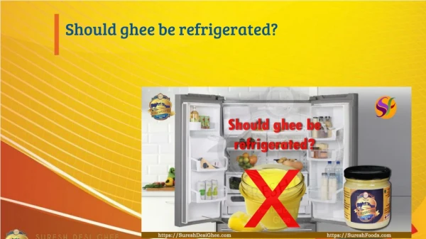 Should ghee be refrigerated?