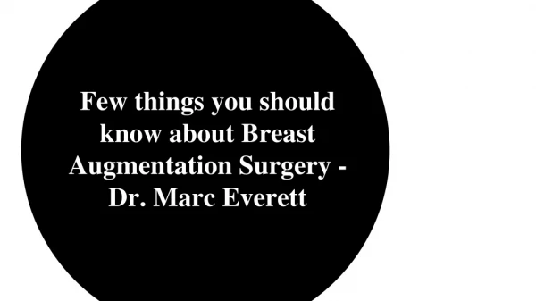 Few things you should know about Breast Augmentation Surgery - Dr. Marc Everett