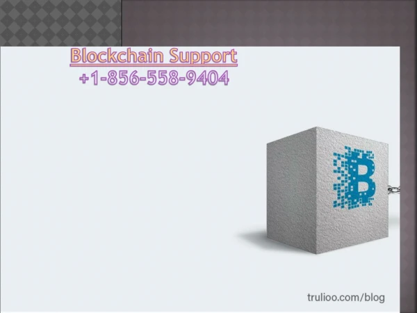 Blockchain Support Number {1-(856) 558 9404} phone number