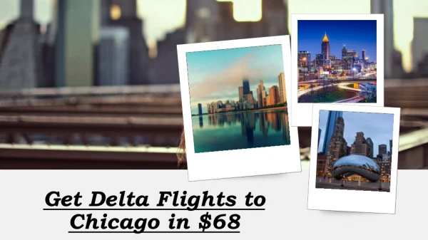 Get Delta Airlines Flights to Chicago in $68!