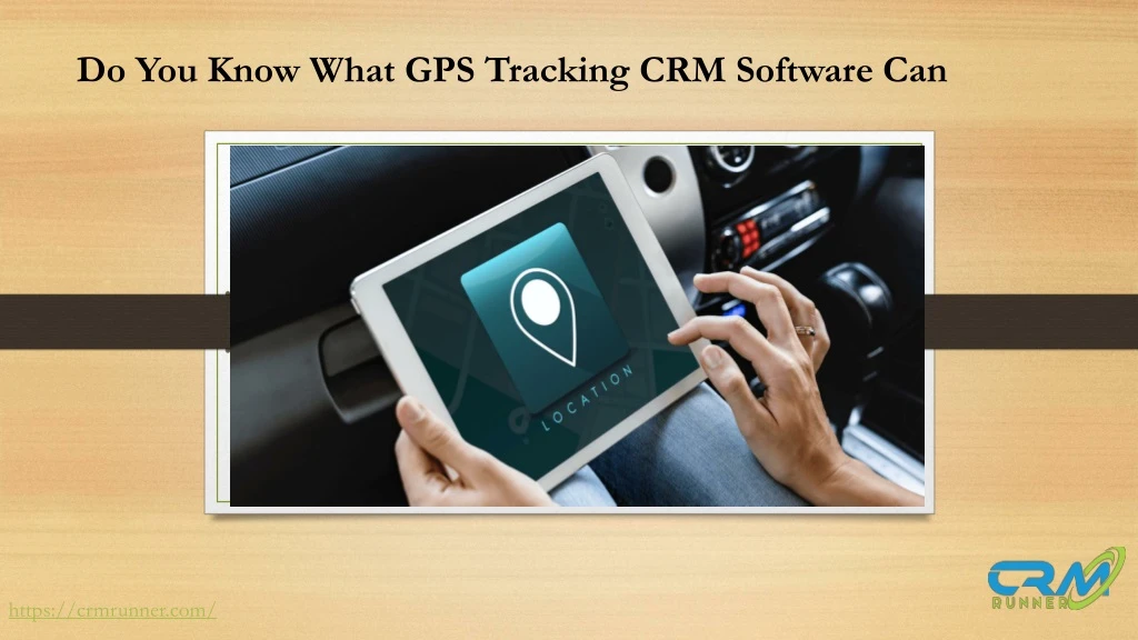 do you know what gps tracking crm software can