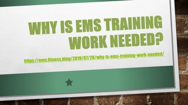 Why is ems training work needed