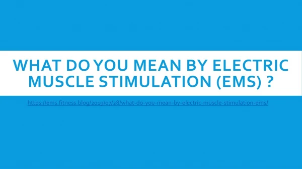 What do you mean by electric muscle stimulation (ems)