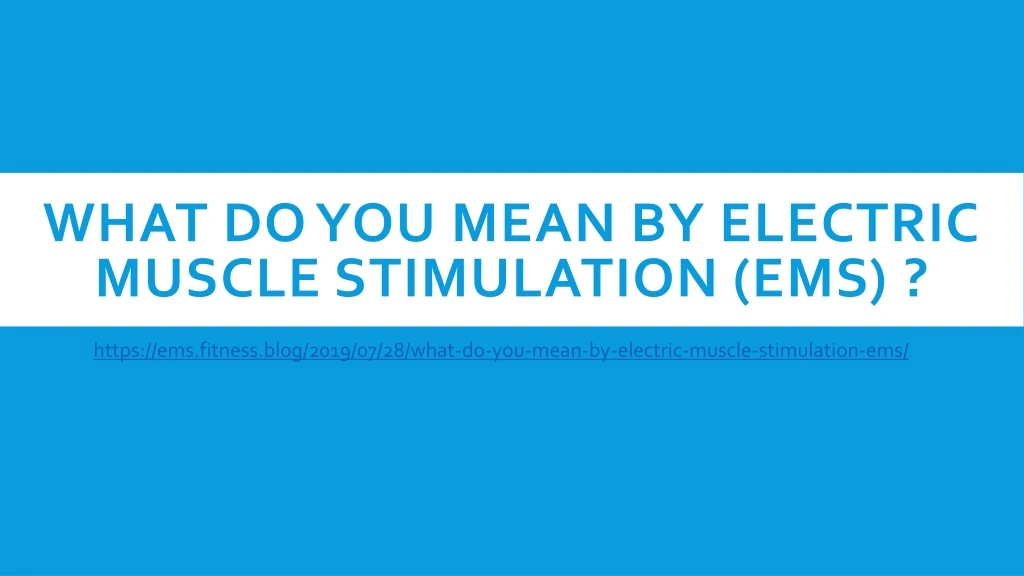 what do you mean by electric muscle stimulation ems