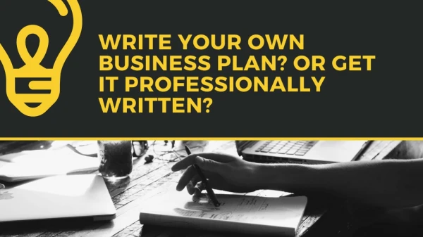 Write Your Own Business Plan? Or Get it Professionally Written?