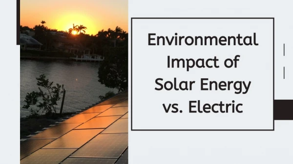 Environmental Impact of Solar Energy vs. Electric