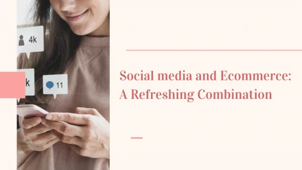 Social media and Ecommerce: A Refreshing Combination