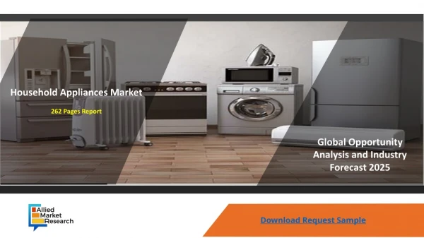 Household Appliances Market Is Set To Grow According To Latest Forecasts 2018 - 2025