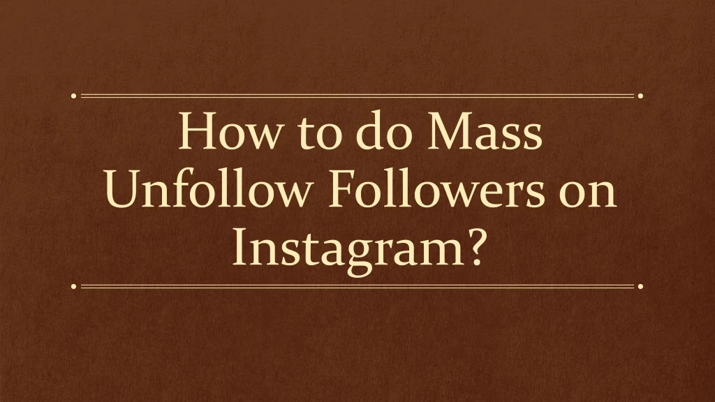 how to do mass unfollow followers on instagram