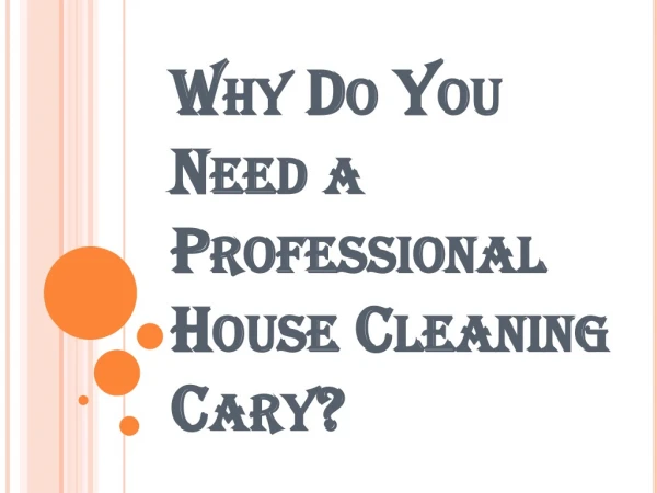 Why Do You Need Help From a Professional Cleaner When it Comes to House Cleaning Cary?