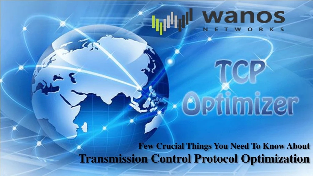 few crucial things you need to know about transmission control protocol optimization