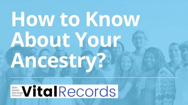 How to Know About Your Ancestry?