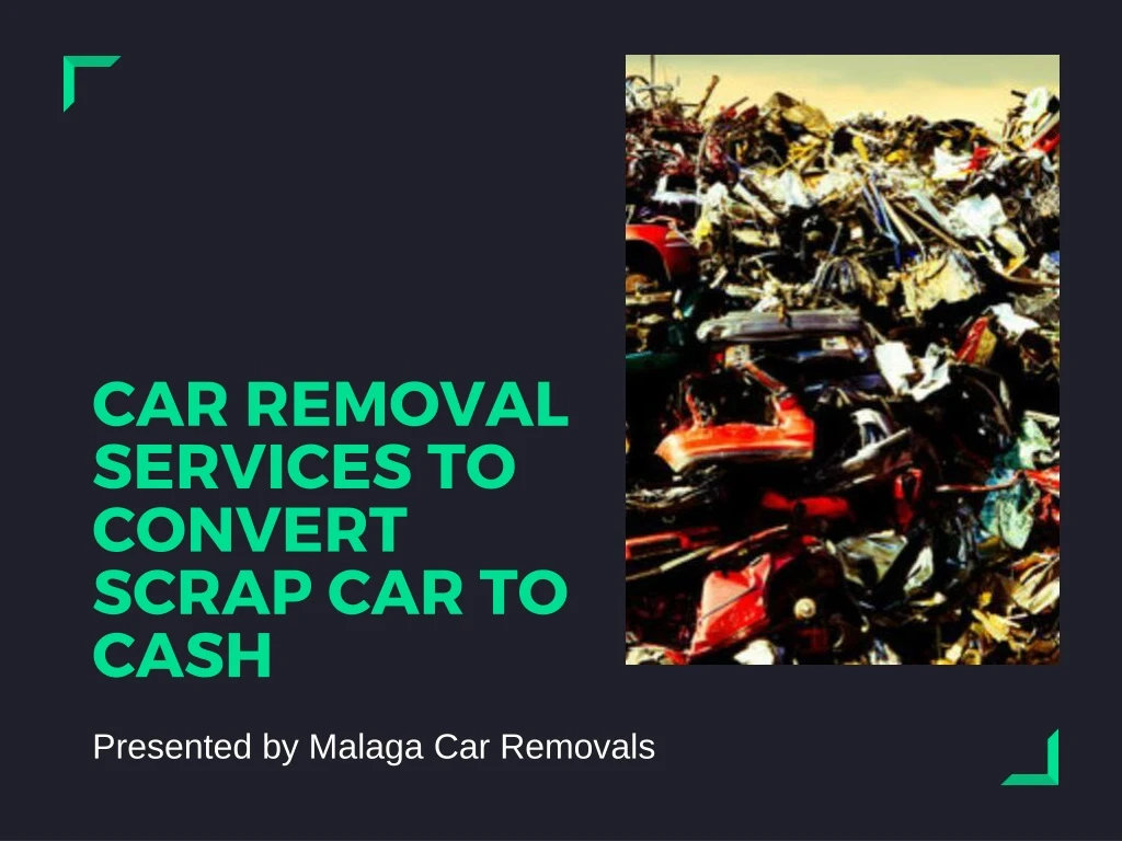 car removal services to convert scrap car to cash