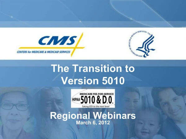 The Transition to Version 5010 Regional Webinars