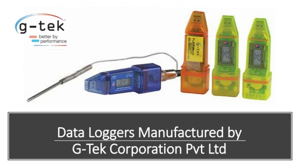 Data Loggers Manufactured by G-Tek Corporation Pvt Ltd