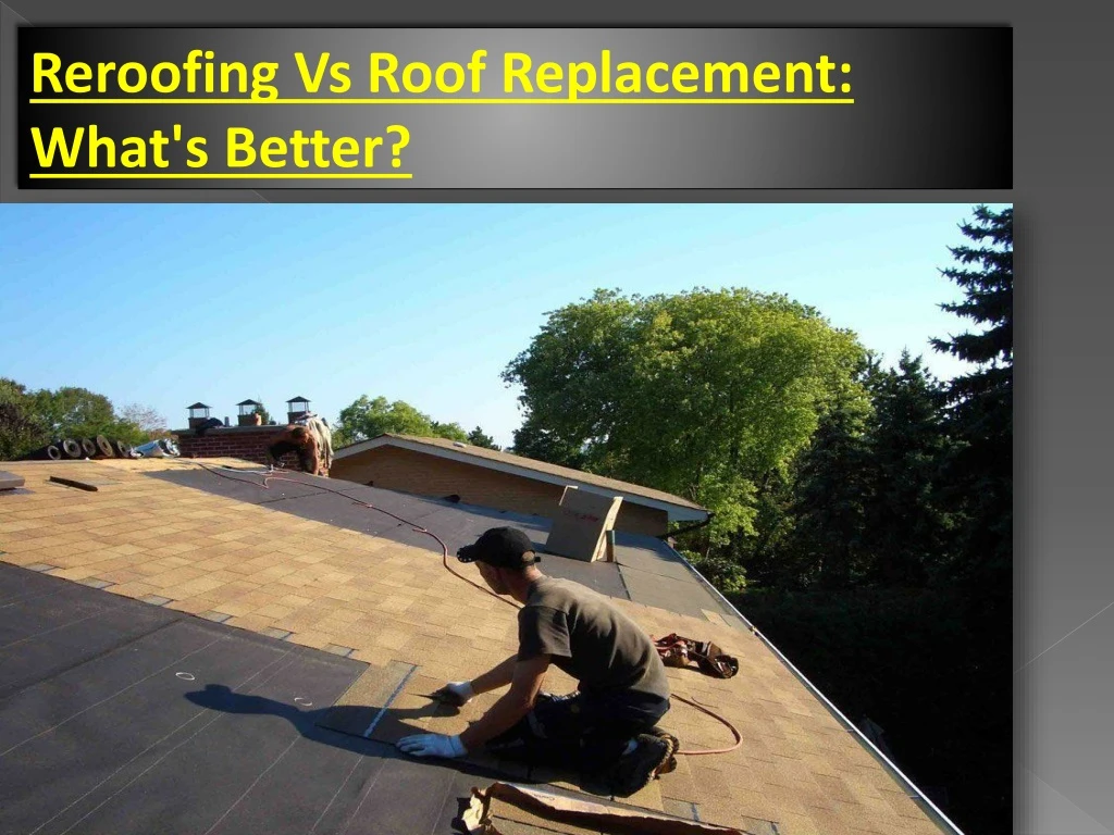 reroofing vs roof replacement what s better