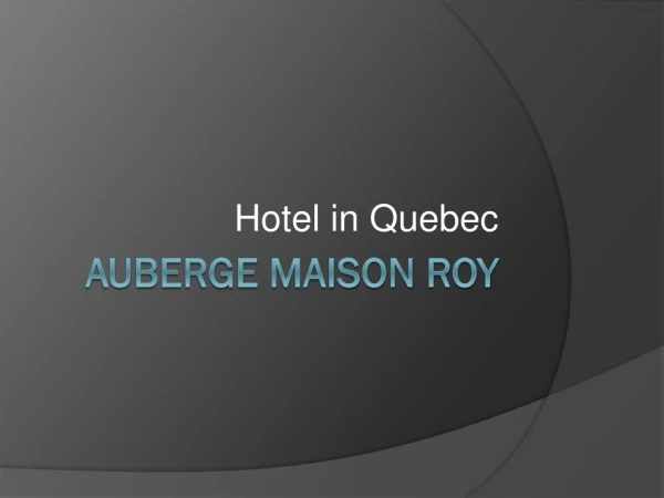Find luxurious Quebec City Auberge - Best Auberge Hotel Quebec City