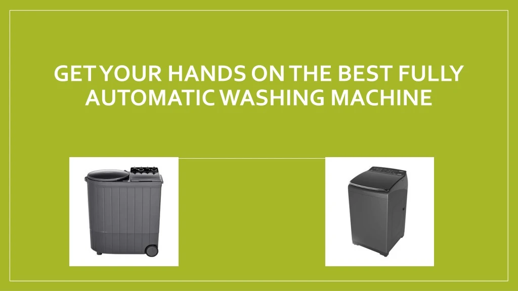 get your hands on the best fully automatic washing machine
