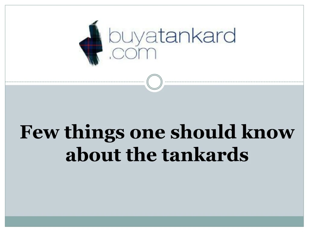 few things one should know about the tankards