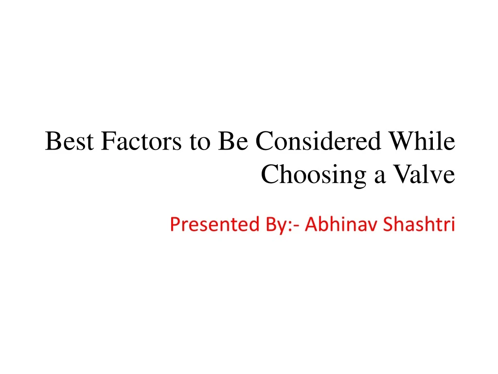 best factors to be considered while choosing a valve