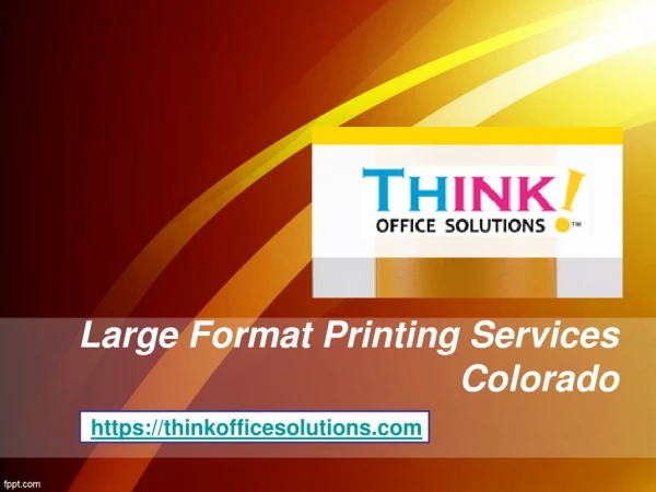 Large Format Printing Services Colorado - Thinkofficesolutions.com