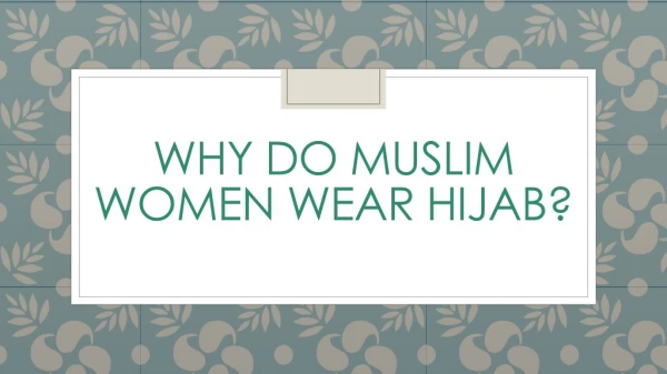 Why do Muslim Women Wear Hijab – Importance of Hijab in Islam