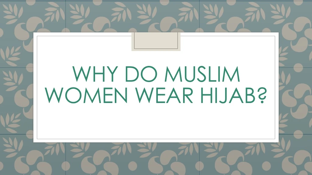 why do muslim women wear hijab