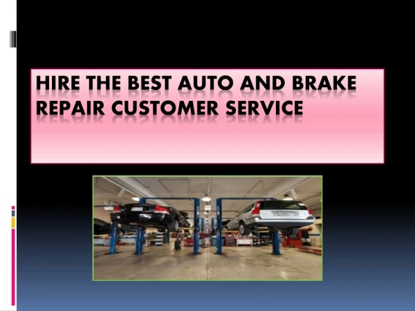 Hire The best auto and brake repair customer service