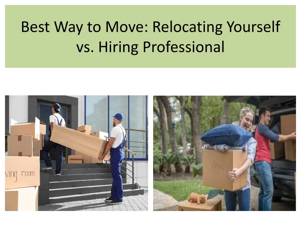 best way to move relocating yourself vs hiring professional