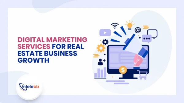 Digital Marketing Services For Real Estate Business Growth