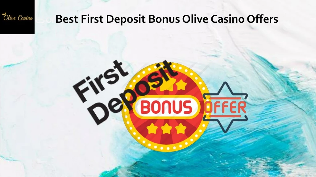 types of best first deposit bonus olive casino offers