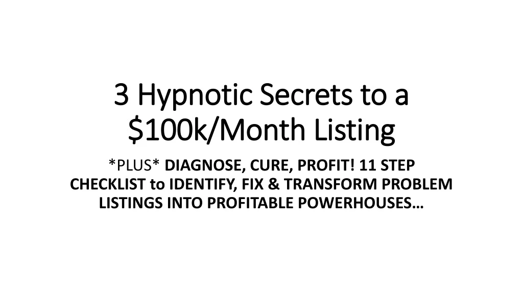 3 hypnotic secrets to a 100k month listing