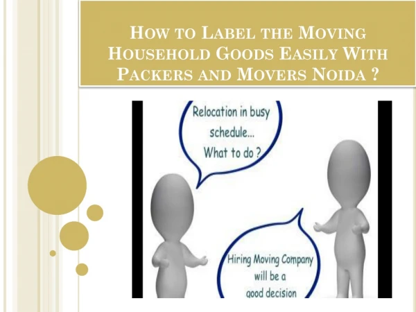 How to Label the Moving Household Goods Easily With Packers and Movers Noida ?