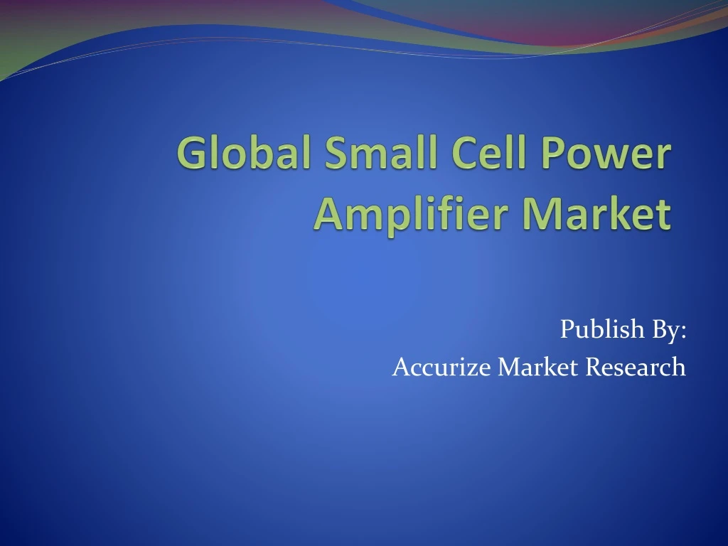 global small cell power amplifier market