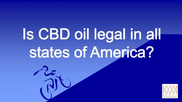 Is CBD oil legal in all states of America?