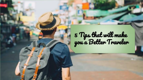 5 Tips that will make you a Better Traveler