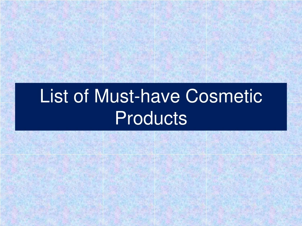list of must have cosmetic products