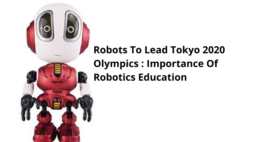 robots to lead tokyo 2020 olympics importance